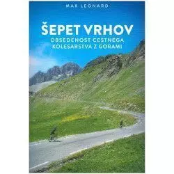 Knjiga Šepet vrhov: obsedenost cestnega kolesarstva z gorami